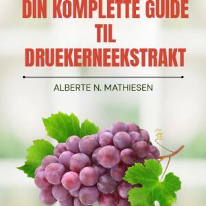 Din Komplette Guide til Druekerneekstrakt
