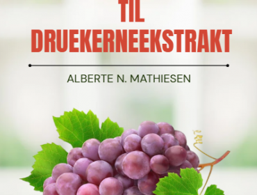 Din Komplette Guide til Druekerneekstrakt